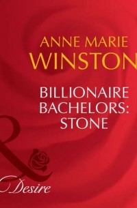 Энн Мэри Уинстон - Billionaire Bachelors: Stone