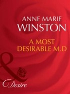 Энн Мэри Уинстон - A Most Desirable M. D.