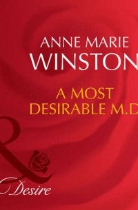 Энн Мэри Уинстон - A Most Desirable M. D.