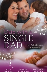  - Date with a Single Dad: Millionaire Dad's SOS / Proud Rancher, Precious Bundle / Millionaire Dad: Wife Needed (сборник)