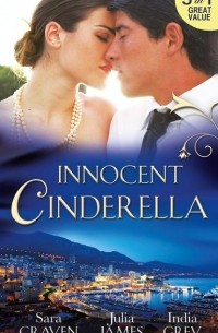  - Innocent Cinderella: His Untamed Innocent / Penniless and Purchased / Her Last Night of Innocence (сборник)