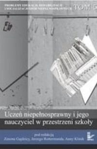 Problemy edukacji, rehabilitacji i socjalizacji os?b niepełnosprawnych, t. 5