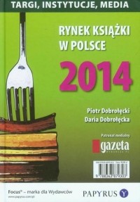 Piotr Dobrołęcki - Rynek książki w Polsce 2014 Targi, instytucje, media