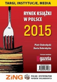 Piotr Dobrołęcki - Rynek książki w Polsce 2015 Targi, instytucje, media