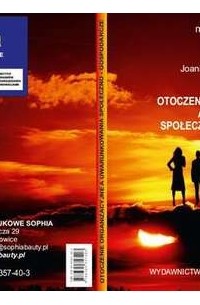  - Otoczenie organizacyjne a uwarunkowania społeczno-gospodarcze  Joanna Nowakowska-Grunt, Ireneusz Miciuła