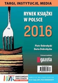 Piotr Dobrołęcki - Rynek książki w Polsce 2016. Targi, instytucje, media