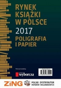 Piotr Dobrołęcki - Rynek książki w Polsce 2017. Poligrafia i Papier