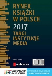 Piotr Dobrołęcki - Rynek książki w Polsce 2017. Targi, instytucje, media