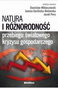Stanisław Miklaszewski - Natura i r?żnorodność przebiegu światowego kryzysu gospodarczego