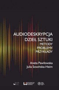 Aneta Pawłowska - Audiodeskrypcja dzieł sztuki