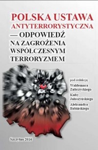 Polska ustawa antyterrorystyczna – odpowiedź na zagrożenia wsp?łczesnym terroryzmem