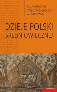 Janusz Dąbrowski - Dzieje Polski średniowiecznej