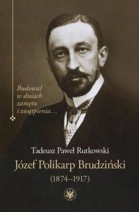 Tadeusz P. Rutkowski - J?zef Polikarp Brudziński