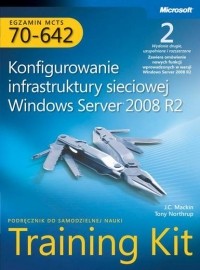  - Egzamin MCTS 70-642 Konfigurowanie infrastruktury sieciowej Windows Server 2008 R2 Training Kit