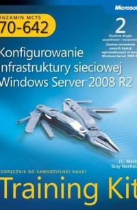  - Egzamin MCTS 70-642 Konfigurowanie infrastruktury sieciowej Windows Server 2008 R2 Training Kit