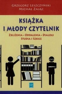 Grzegorz Leszczyński - Książka i młody czytelnik