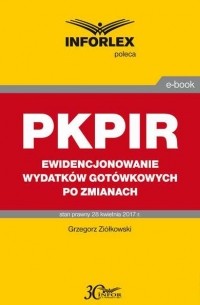 Grzegorz Zi?łkowski - PKPIR Ewidencjonowanie wydatk?w got?wkowych po zmianach