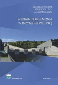 Leszek Opyrchał - Wybrane obliczenia w inżynierii wodnej