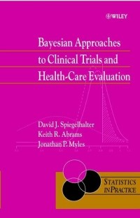 Дэвид Шпигельхалтер - Bayesian Approaches to Clinical Trials and Health-Care Evaluation