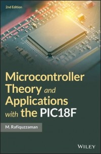 M.  Rafiquzzaman - Microcontroller Theory and Applications with the PIC18F