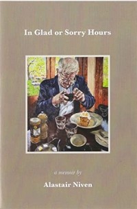 Аластер Нивен - In Glad or Sorry Hours: a memoir