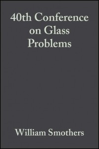 William Smothers J. - 40th Conference on Glass Problems