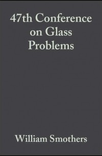 William Smothers J. - 47th Conference on Glass Problems