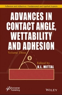 K. Mittal L. - Advances in Contact Angle, Wettability and Adhesion, Volume 3