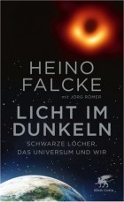 Хайно Фальке - Licht im Dunkeln. Schwarze Löcher, das Universum und wir