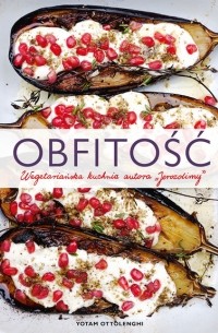 Obfitość. Wegetariańska kuchnia autora Jerozolimy