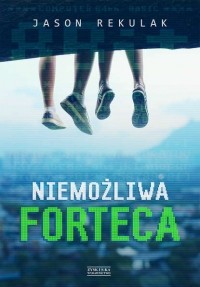 Jason Rekulak - Niemożliwa forteca