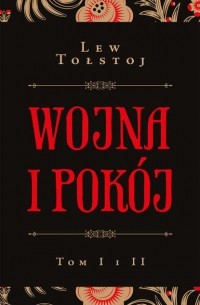 Лев Толстой - Wojna i pokój. Tom I i II