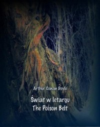 Arthur Conan Doyle - Świat w letargu. The Poison Belt