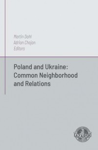 Poland and Ukraine: Common Neighborhod and Relations