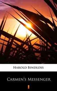 Harold  Bindloss - Carmen’s Messenger