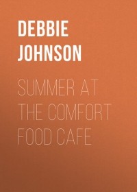 Debbie  Johnson - Summer at the Comfort Food Cafe