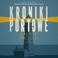 Annie Proulx - Kroniki portowe