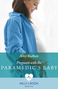 Amy  Ruttan - Pregnant With The Paramedic's Baby