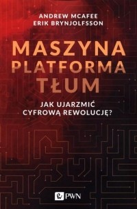 Эрик Бриньолфсон - Maszyna. Platforma. Tłum