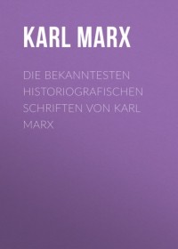 Karl Marx - Die bekanntesten historiografischen Schriften von Karl Marx