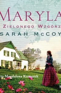 Сара Маккой - Maryla z Zielonego Wzgórza (audiobook)