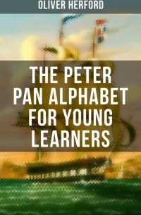 Оливер Херфорд - The Peter Pan Alphabet For Young Learners