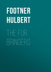 Халберт Футнер - The Fur Bringers