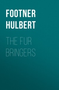 Халберт Футнер - The Fur Bringers