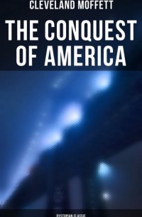 Кливленд Моффет - The Conquest of America: Dystopian Classic