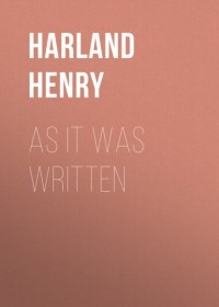 Генри Харланд - As It Was Written
