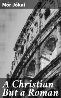 M?r J?kai - A Christian But a Roman