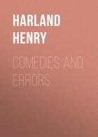 Генри Харланд - Comedies and Errors