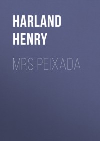 Генри Харланд - Mrs Peixada