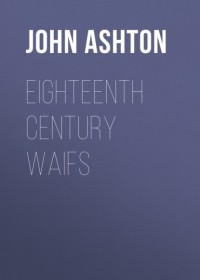 Ashton John - Eighteenth Century Waifs